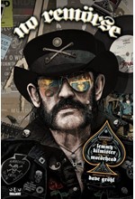 NO REMIRSE: ΑΛΗΘΙΝΕΣ ΙΣΤΟΡΙΕΣ ΓΙΑ ΤΟΝ LEMMY KILMISTER ΚΑΙ ΤΟΥΣ MOTIRHEAD