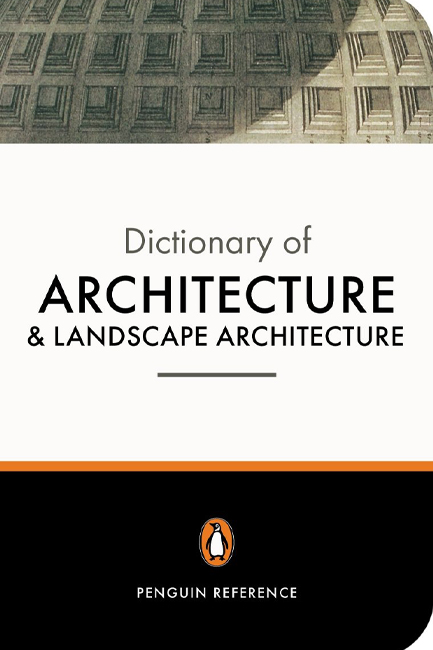 THE PENGUIN DICTIONARY OF ARCHITECTURE AND LANDSCAPE ARCHITECTURE