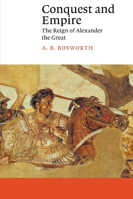 CONQUEST AND EMPIRE-THE REIGN OF ALEXANDER THE GREAT