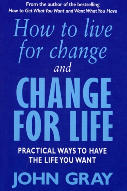 HOW TO LIVE FOR CHANGE AND CHANGE FOR LIFE PB