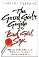 THE GOOD GIRLS GUIDE TO BAD GIRL SEX PB
