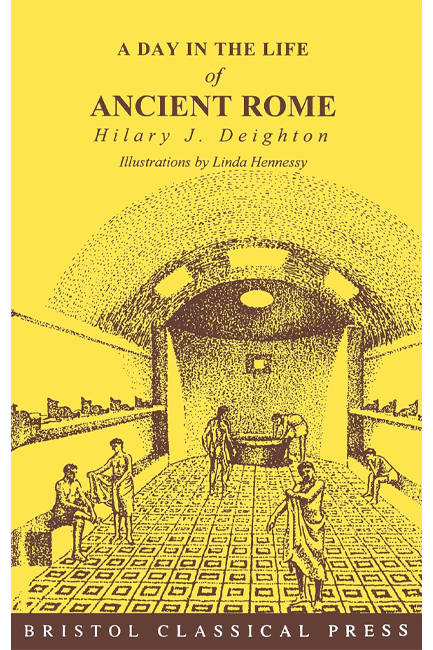 A DAY IN THE LIFE OF ANCIENT ROME PB