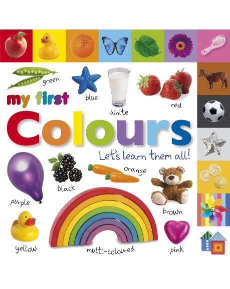 MY FIRST COLOURS-LET'S LEARN THEM ALL