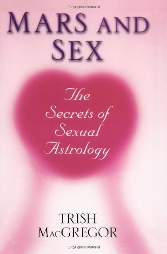 MARS AND SEX-THE SECRETS OF SEXUAL ASTROLOGY PB
