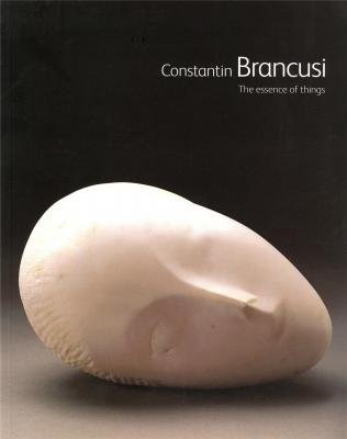 CONSTANTIN BRANCUSI THE ESSENCE OF THINGS PB