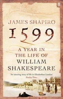 1599 A YEAR IN THE LIFE OF SHAKESPEARE PB