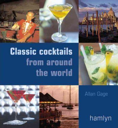 CLASSIC COCKTAILS FROM AROUND THE WORLD PB