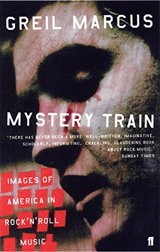 MYSTERY TRAIN-IMAGES OF AMERICA IN ROCK'N'ROLL MUSIC PB