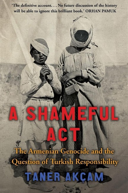 A SHAMEFUL ACT-THE ARMENIAN GENOCIDE PB