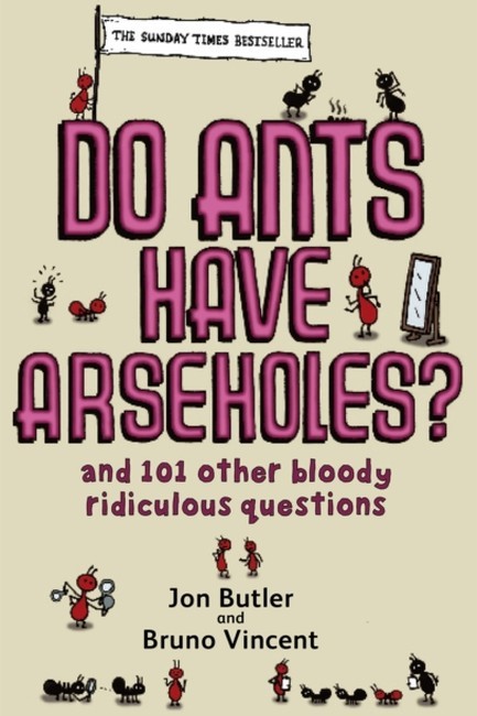 DO ANTS HAVE ARSEHOLES PB