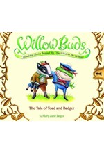 WILLOW BUDS 1-THE TALE OF TOAD AND BADGER HB
