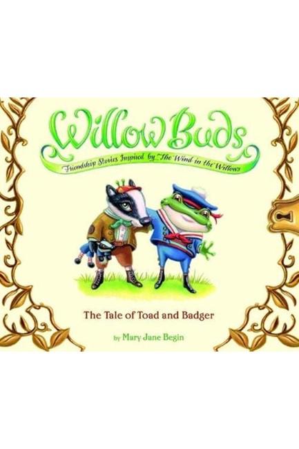 WILLOW BUDS 1-THE TALE OF TOAD AND BADGER HB