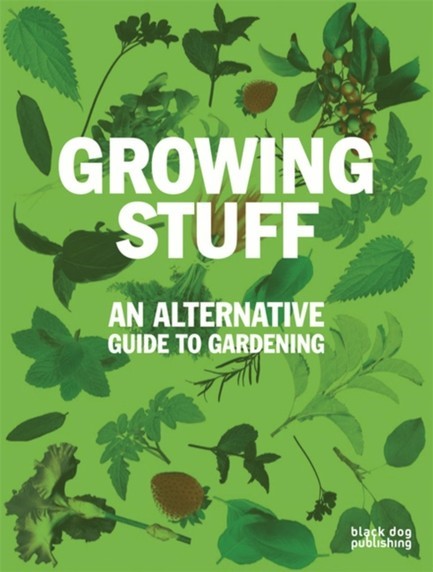 GROWING STUFF-AN ALTERNATIVE GUIDE TO GARDENING PB