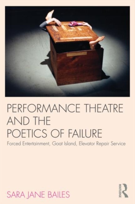 PERFORMANCE THEATRE AND THE POETICS OF FAILURE