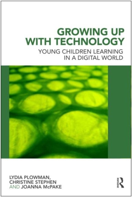GROWING UP WITH TECHNOLOGY