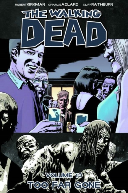 THE WALKING DEAD VOL 13-TOO FAR GONE PB