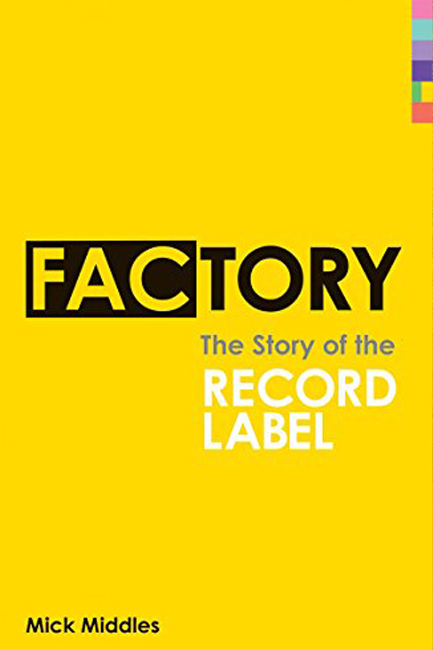 FACTORY-THE STORY OF THE RECORD LABEL