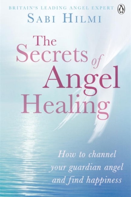 THE SECRETS OF ANGEL HEALING PB