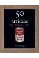 50 ART IDEAS YOU REALLY NEED TO KNOW HB