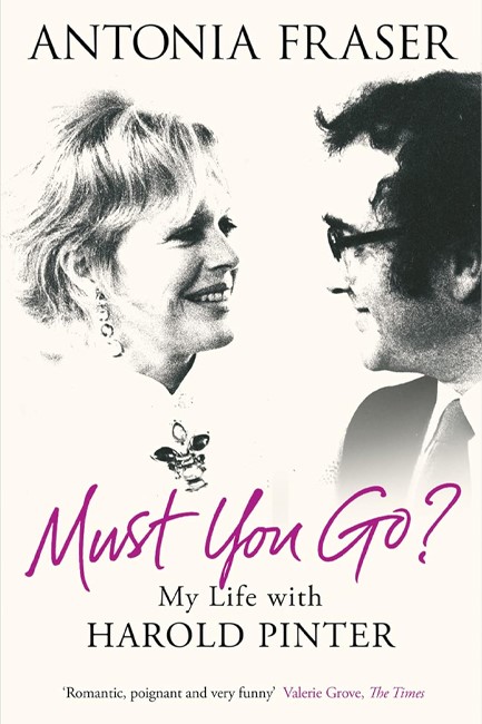 MUST YOU GO? MY LIFE WITH HAROLD PINTER