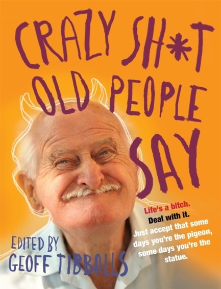 CRAZY SH*T OLD PEOPLE SAY PB