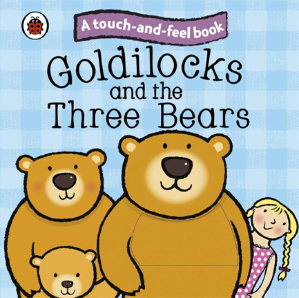 GOLDILOCKS AND THE THREE BEARS-TOUCH AND FEEL BB