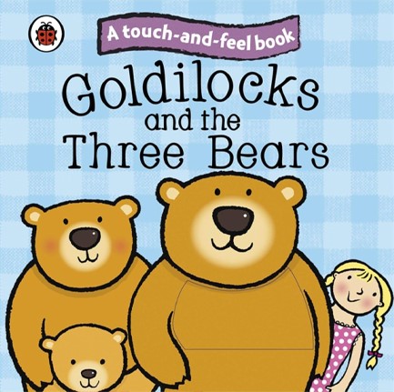 GOLDILOCKS AND THE THREE BEARS-TOUCH AND FEEL BB