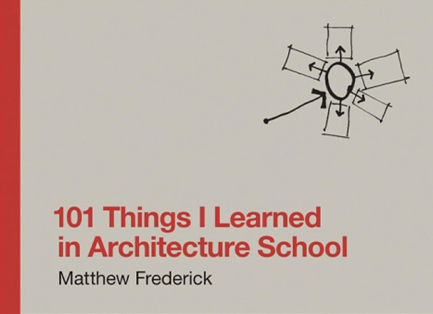 101 THINGS I LEARNED IN ARCHITECTURE SCHOOL