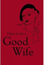 HOW TO BE A GOOD WIFE