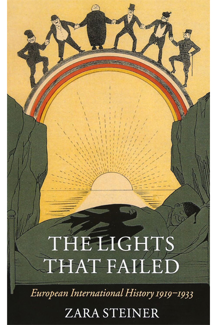 THE LIGHTS THAT FAILED-EUROPEAN INTERNATIONAL HISTORY 1919-1933 PB
