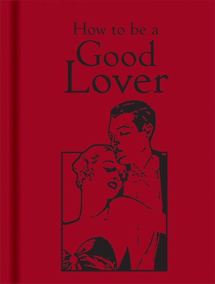HOW TO BE A GOOD LOVER