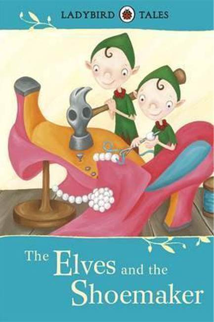 THE ELVES AND THE SHOEMAKER-TALES HB