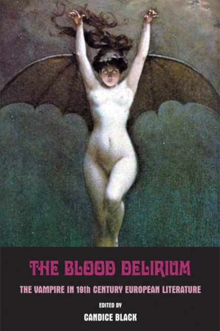 THE BLOOD DELIRIUM-VAMPIRE IN THE 19TH CENTURY EUROPEAN LITERATURE PB