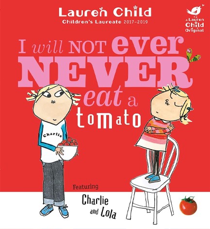 CHARLIE AND LOLA-I WILL NOT EVER NEVER EAT A TOMATO