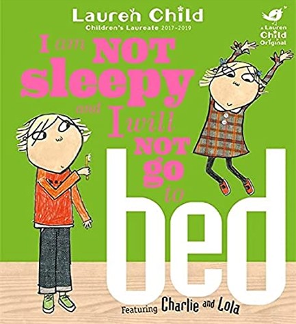 CHARLIE AND LOLA-I AM NOT SLEEPY AND I WILL NOT GO TO BED