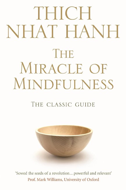 THE MIRACLE OF MINDFULNESS