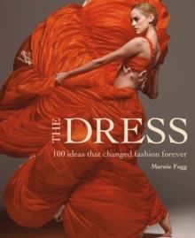 THE DRESS-100 IDEAS THAT CHANGED FASHION FOREVER