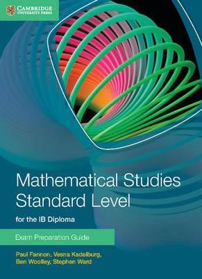 MATHEMATICAL STUDIES STANDARD LEVEL FOR THE IB DIPLOMA EXAM PREPARATION GUIDE