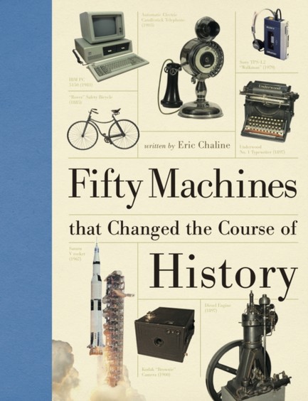 FIFTY MACHINES THAT CHANGED THE COURSE OF HISTORY HB