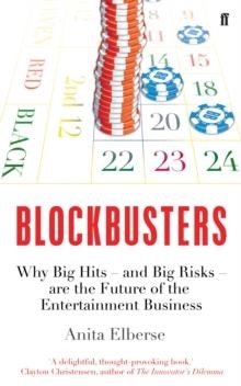 BLOCKBUSTERS : WHY BIG HITS - AND BIG RISKS - ARE THE FUTURE OF THE ENTERTAINMENT BUSINESS