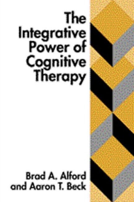 THE INTERGRATIVE POWER OF COGNITIVE THERAPY
