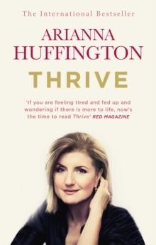 THRIVE-THE THIRD METRIC TO REDEFINING SUCCESS AND CREATING A LIFE OF WISDOM AND WELLBEING
