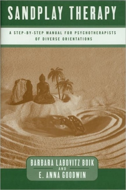 SANDPLAY THERAPY-A STEP-BY-STEP MANUAL FOR PSYCHOTHERAPISTS OF DIVERSE ORIENTATIONS