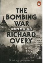 THE BOMBING WAR : EUROPE, 1939-1945