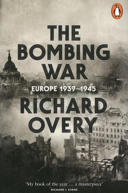 THE BOMBING WAR : EUROPE, 1939-1945