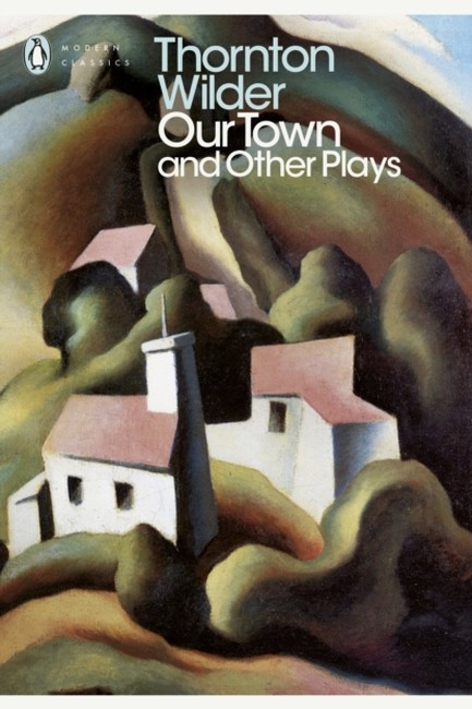 OUR TOWN AND OTHER PLAYS