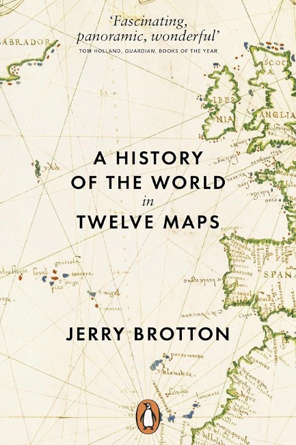 A HISTORY OF THE WORLD IN TWELVE MAPS