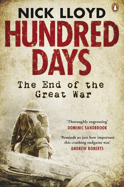 HUNDRED DAYS-THE END OF THE GREAT WAR PB