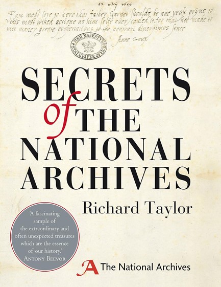 SECRETS OF THE NATIONAL ARCHIVES : THE STORIES BEHIND THE LETTERS AND DOCUMENTS OF OUR PAST