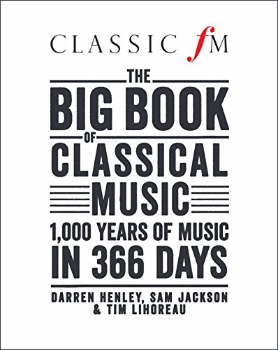 THE BIG BOOK OF CLASSICAL MUSIC-1000 YEARS OF CLASSICAL MUSIC IN 366 DAYS